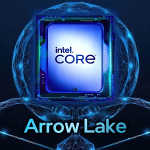 Intel Arrow Lake Serisi Beklentileri Karsilayacak Mi