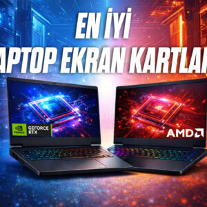 En Iyi Laptop Ekran Kartlari Siralamasi 2026