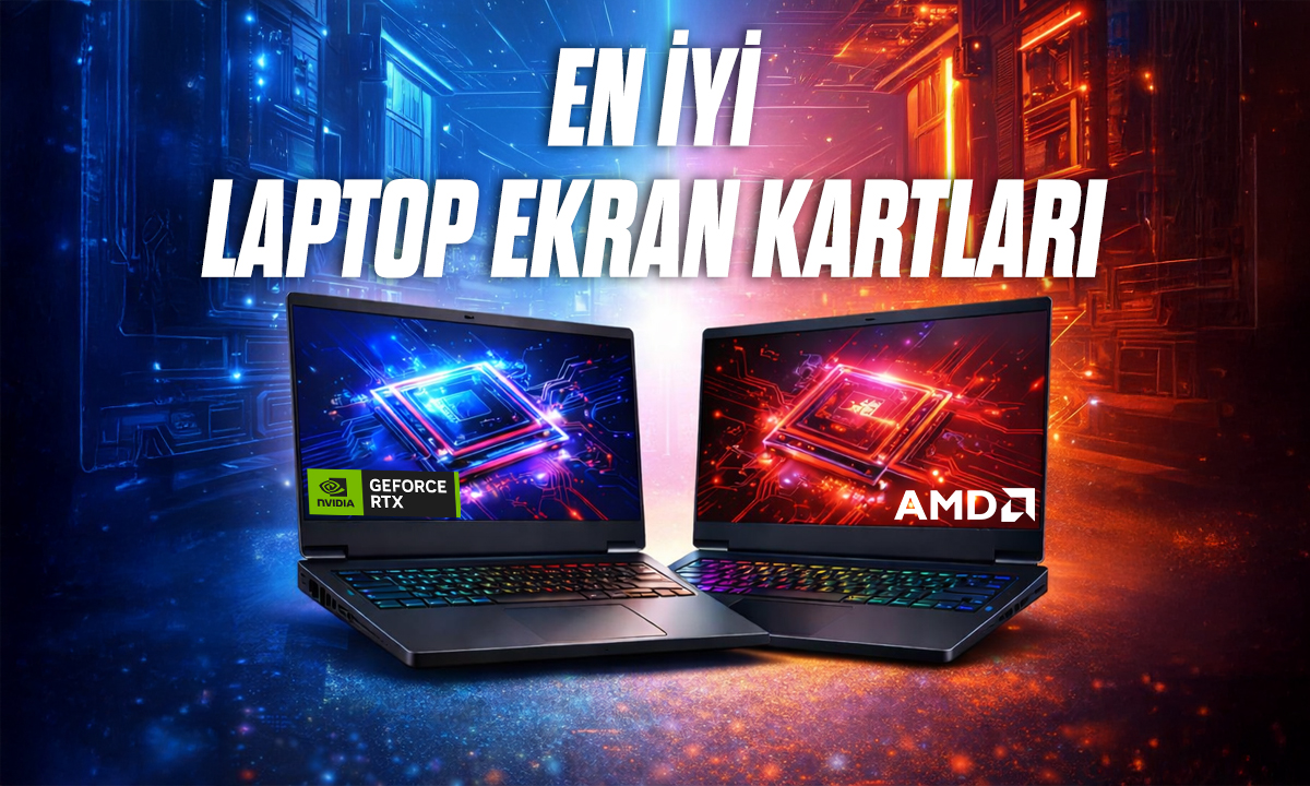 En Iyi Laptop Ekran Kartlari Siralamasi 2026