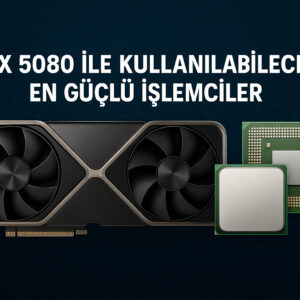 Rtx 5080 Ile Kullanilabilecek En Guclu Islemciler 2025