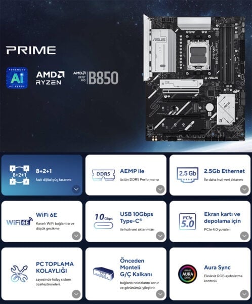 PRIME B850-PLUS WIFI Yüksek performanslı ASUS PRIME B850-PLUS WIFI anakart ve uyumlu bileşenler, oyun ve bilgisayar donanımı tutkunları için ideal, yüksek hız ve bağlantı seçenekleriyle donatılmıştır.