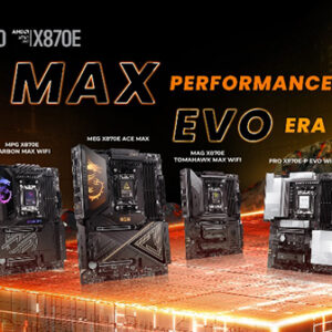 Msi, Yeni Amd X870e Max & Evo Anakart Serisini Tanıttı